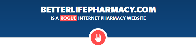 Betterlifepharmacy.com is a Rogue Website